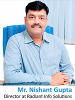 Mr. Nishant Gupta, Director at Radiant Info Solutions