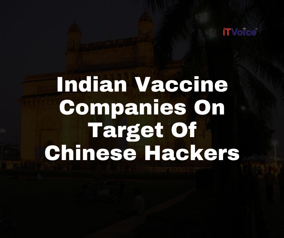 Indian Vaccine Companies On Target Of Chinese Hackers