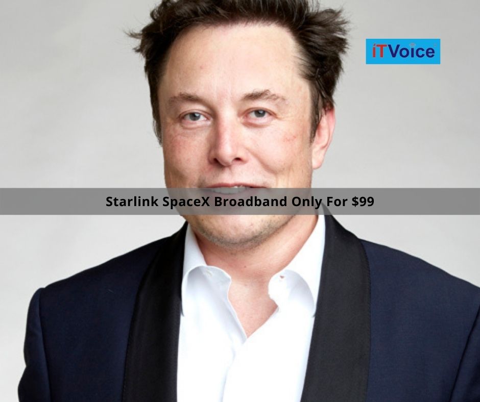 Starlink SpaceX Broadband Only For $99