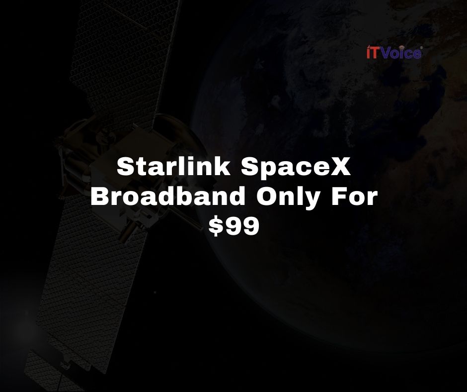 Starlink SpaceX Broadband Only For $99