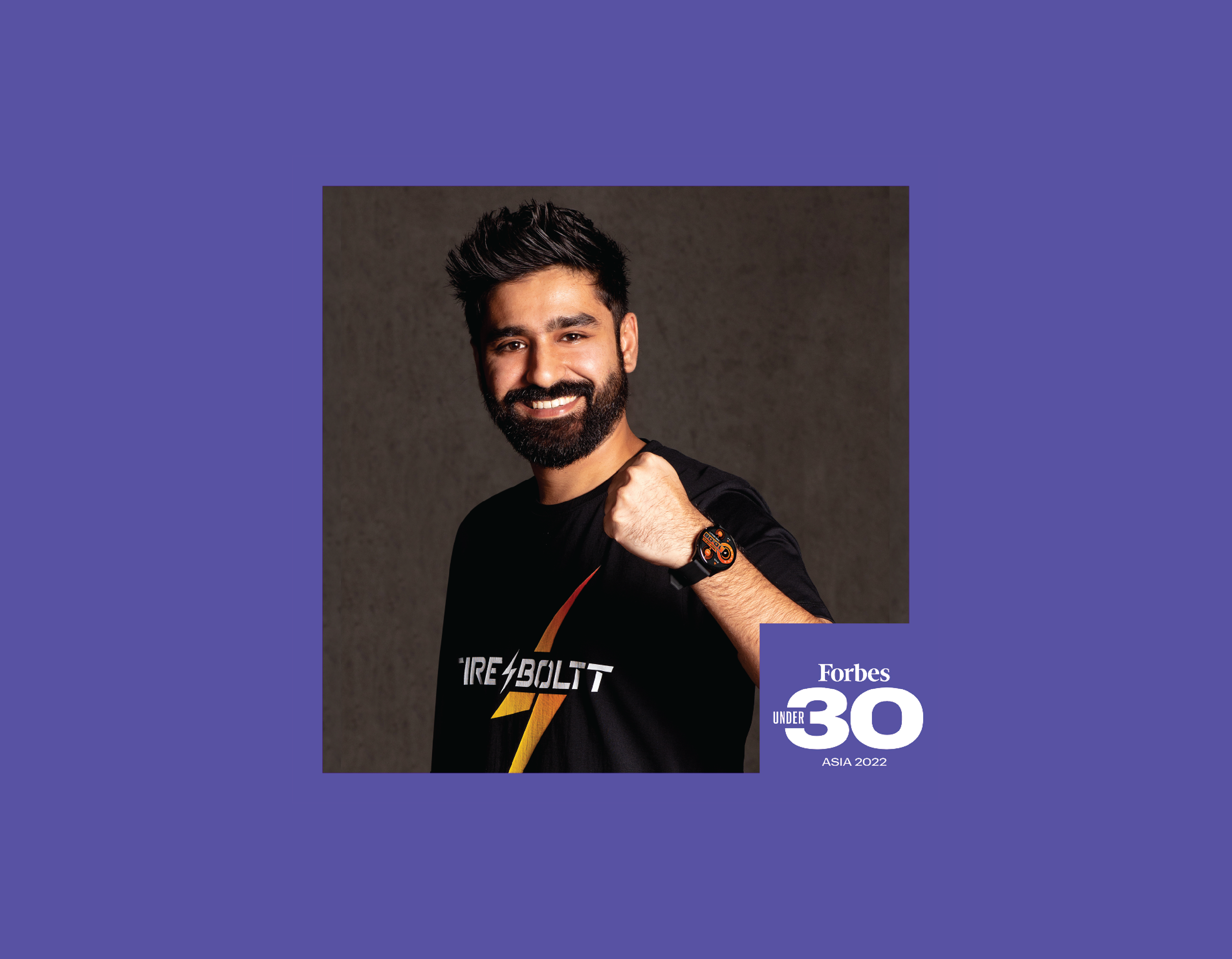 Arnav Kishore CEO & Founder at Fire-Boltt featured in ‘Forbes 30 under 30 Asia’ List