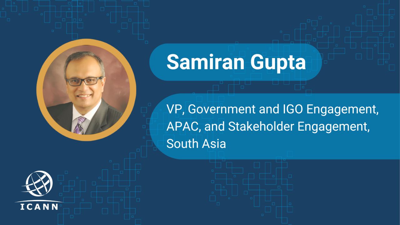 Samiran Gupta Rejoins ICANN as Vice President for Government and Stakeholder Engagement in APAC Region