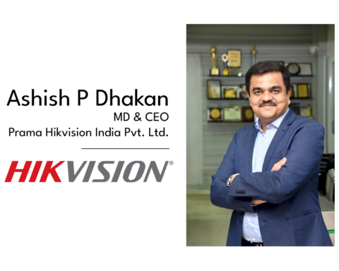 Mr. Ashish P Dhakan - MD & CEO, Prama Hikvision India Pvt. Ltd