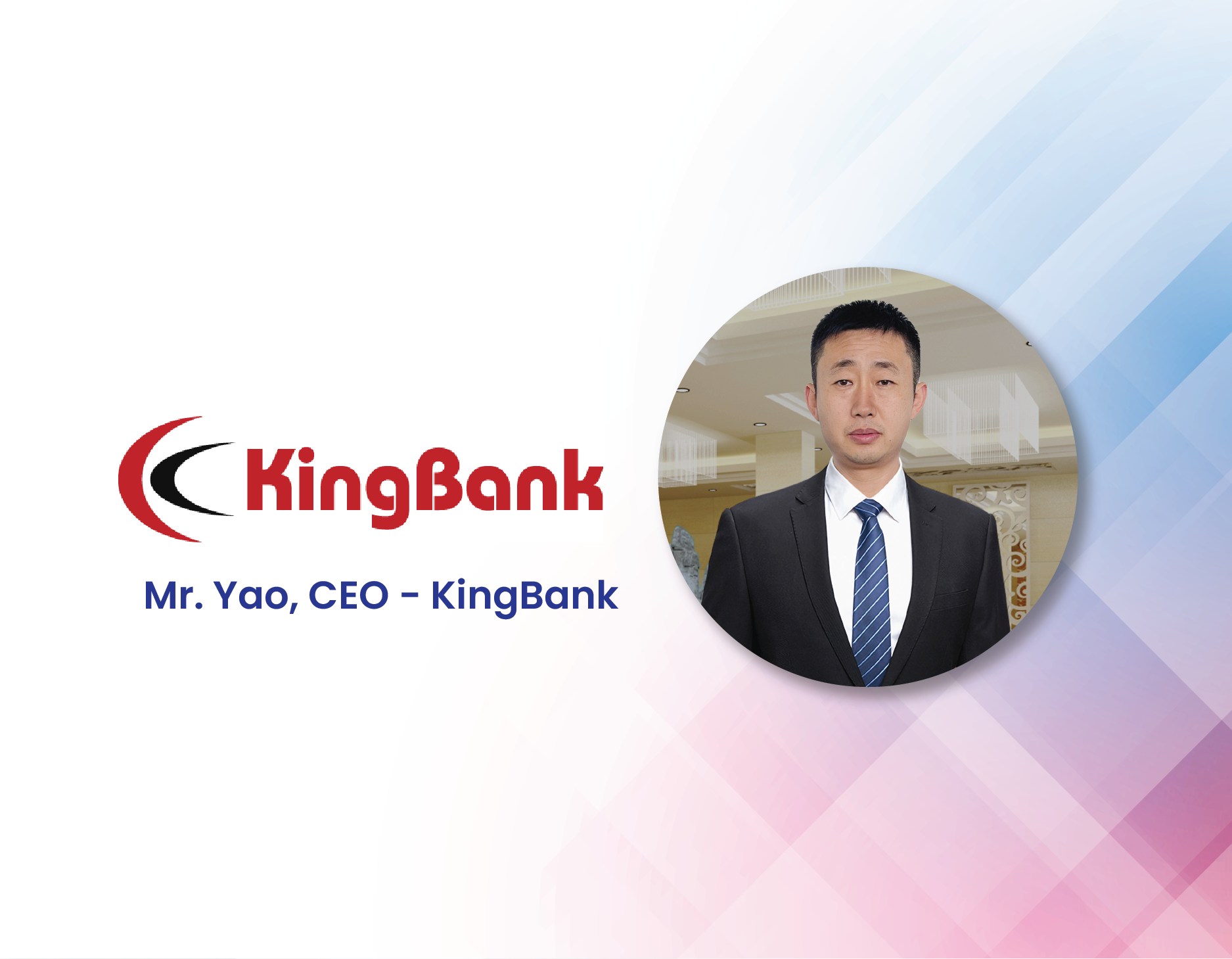 Interview with Mr. Yao, CEO - KingBank: Navigating Quality, Customer-Centricity, and Global Expansion