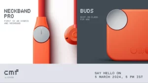 Nothing introduces CMF Buds and Neckband Pro priced below Rs 3,000 in India